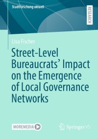 Titelbild: Street-Level Bureaucrats' Impact on the Emergence of Local Governance Networks 9783658361525