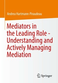Omslagafbeelding: Mediators in the Leading Role - Understanding and Actively Managing Mediation 9783658362522