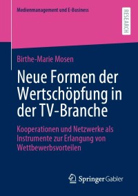 Imagen de portada: Neue Formen der Wertschöpfung in der TV-Branche 9783658362676