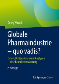 Titelbild: Globale Pharmaindustrie – quo vadis? 2nd edition 9783658363017