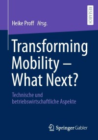 Cover image: Transforming Mobility – What Next? 9783658364298