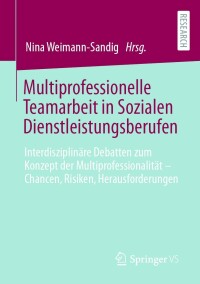 Imagen de portada: Multiprofessionelle Teamarbeit in Sozialen Dienstleistungsberufen 9783658364854