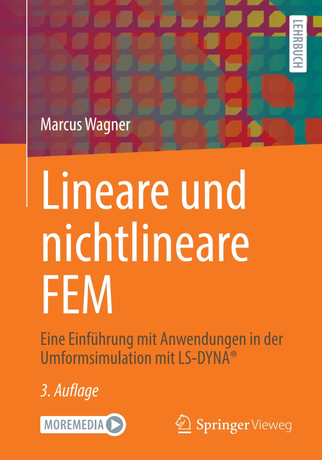 Lineare und nichtlineare FEM Eine Einführung mit Anwendungen in der Umformsimulation mit LS-DYNA® 3rd Edition