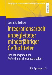 Imagen de portada: Integrationsarbeit unbegleiteter minderjähriger Geflüchteter 9783658365981
