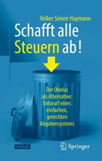Cover image: Schafft alle Steuern ab! 9783658366421