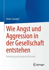 Cover image: Wie Angst und Aggression in der Gesellschaft entstehen 9783658366971