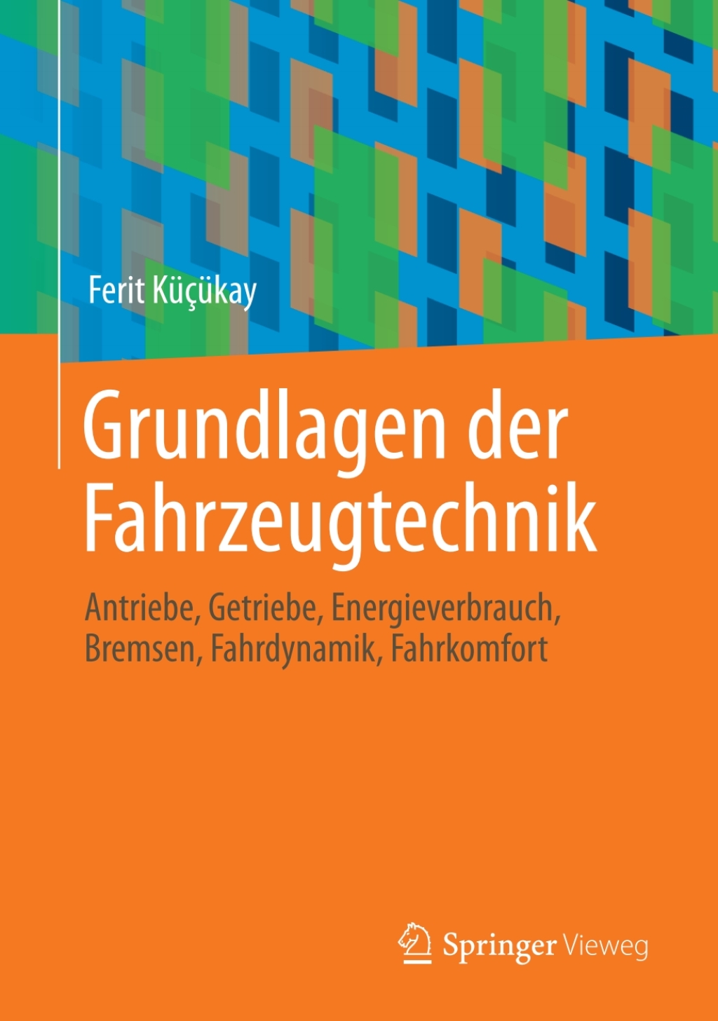 Grundlagen der Fahrzeugtechnik Antriebe, Getriebe, Energieverbrauch, Bremsen, Fahrdynamik, Fahrkomfort