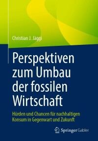 表紙画像: Perspektiven zum Umbau der fossilen Wirtschaft 9783658367558