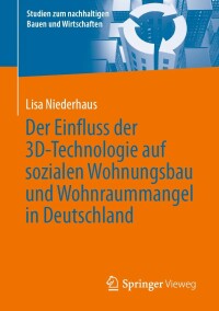 Immagine di copertina: Der Einfluss der 3D-Technologie auf sozialen Wohnungsbau und Wohnraummangel in Deutschland 9783658367572