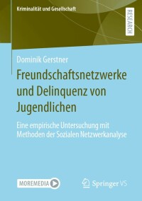 صورة الغلاف: Freundschaftsnetzwerke und Delinquenz von Jugendlichen 9783658367770