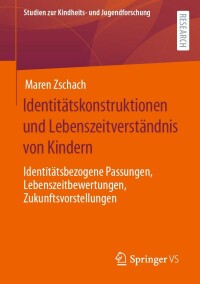 Cover image: Identitätskonstruktionen und Lebenszeitverständnis von Kindern 9783658368548