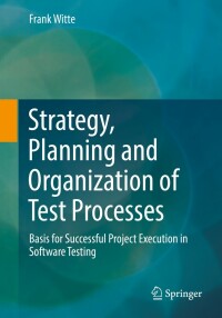 Cover image: Strategy, Planning and Organization of Test Processes 9783658369804
