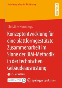 Cover image: Konzeptentwicklung für eine plattformgestützte Zusammenarbeit im Sinne der BIM-Methodik in der technischen Gebäudeausrüstung 9783658370060