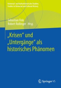 Omslagafbeelding: „Krisen“ und „Untergänge“ als historisches Phänomen 9783658370404