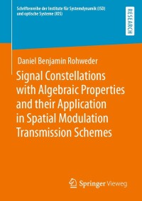 Omslagafbeelding: Signal Constellations with Algebraic Properties and their Application in Spatial Modulation Transmission Schemes 9783658371135