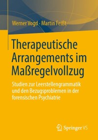 صورة الغلاف: Therapeutische Arrangements im Maßregelvollzug 9783658371302