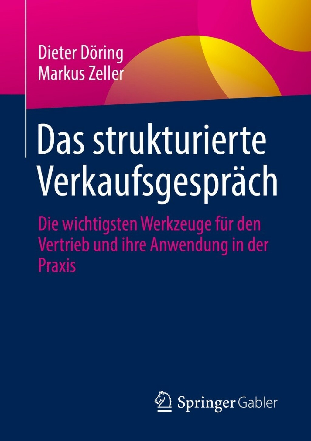 Das strukturierte Verkaufsgespräch Die wichtigsten Werkzeuge für den Vertrieb und ihre Anwendung in der Praxis