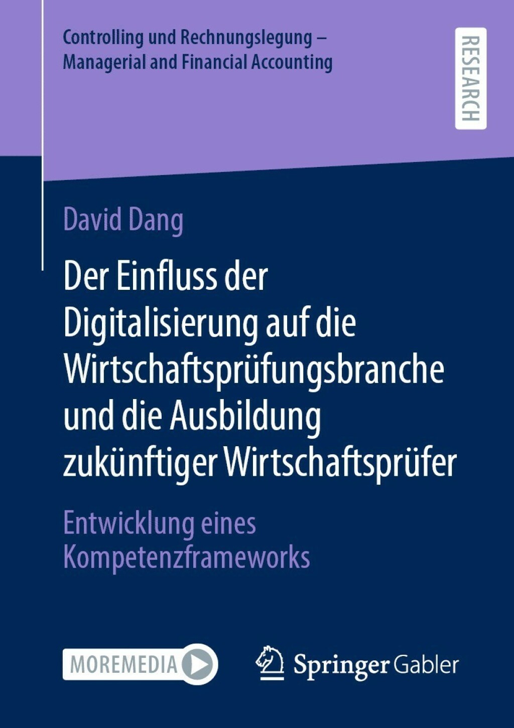 Der Einfluss der Digitalisierung auf die Wirtschaftsprüfungsbranche und die Ausbildung zukünftiger Wirtschaftsprüfer Entwicklung eines Kompetenzframeworks
