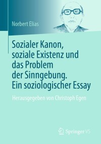 Titelbild: Sozialer Kanon, soziale Existenz und das Problem der Sinngebung. Ein soziologischer Essay 9783658371913