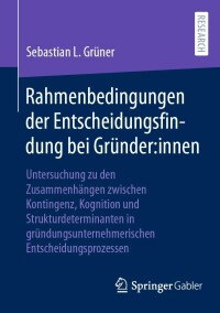 Omslagafbeelding: Rahmenbedingungen der Entscheidungsfindung bei Gründer:innen 9783658372132