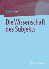 Imagen de portada: Die Wissenschaft des Subjekts 9783658372934