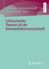 表紙画像: Schlüsselwerke: Theorien (in) der Kommunikationswissenschaft 9783658373535