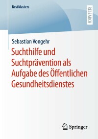 表紙画像: Suchthilfe und Suchtprävention als Aufgabe des Öffentlichen Gesundheitsdienstes 9783658373818