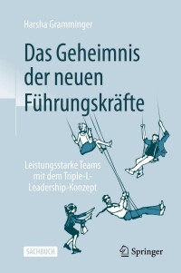 Cover image: Das Geheimnis der neuen Führungskräfte 9783658374181