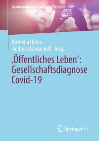 Imagen de portada: ‚Öffentliches Leben‘: Gesellschaftsdiagnose Covid-19 9783658374396