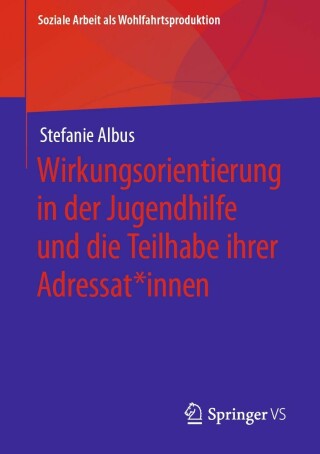 Cover image: Wirkungsorientierung in der Jugendhilfe und die Teilhabe ihrer Adressat*innen 9783658374891