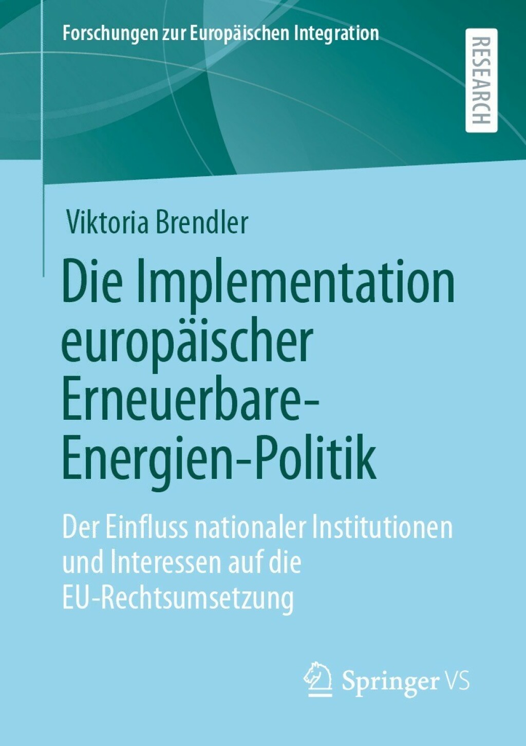 Die Implementation europäischer Erneuerbare-Energien-Politik Der Einfluss nationaler Institutionen und Interessen auf die EU-Rechtsumsetzung