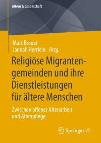 Cover image: Religiöse Migrantengemeinden und ihre Dienstleistungen für ältere Menschen 9783658375782