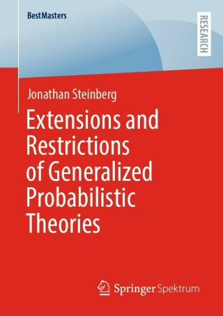 Cover image: Extensions and Restrictions of Generalized Probabilistic Theories 9783658375805