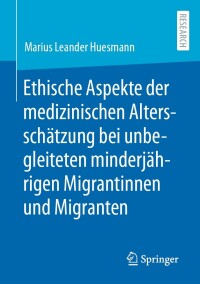 Omslagafbeelding: Ethische Aspekte der medizinischen Altersschätzung bei unbegleiteten minderjährigen Migrantinnen und Migranten 9783658377656