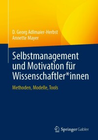 صورة الغلاف: Selbstmanagement und Motivation für Wissenschaftler*innen 9783658378356