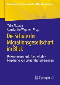 Imagen de portada: Die Schule der Migrationsgesellschaft im Blick 9783658378462