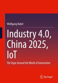 Imagen de portada: Industry 4.0, China 2025, IoT 9783658378516