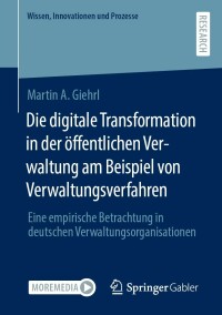 Cover image: Die digitale Transformation in der öffentlichen Verwaltung am Beispiel von Verwaltungsverfahren 9783658379636