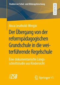 Cover image: Der Übergang von der reformpädagogischen Grundschule in die weiterführende Regelschule 9783658379940