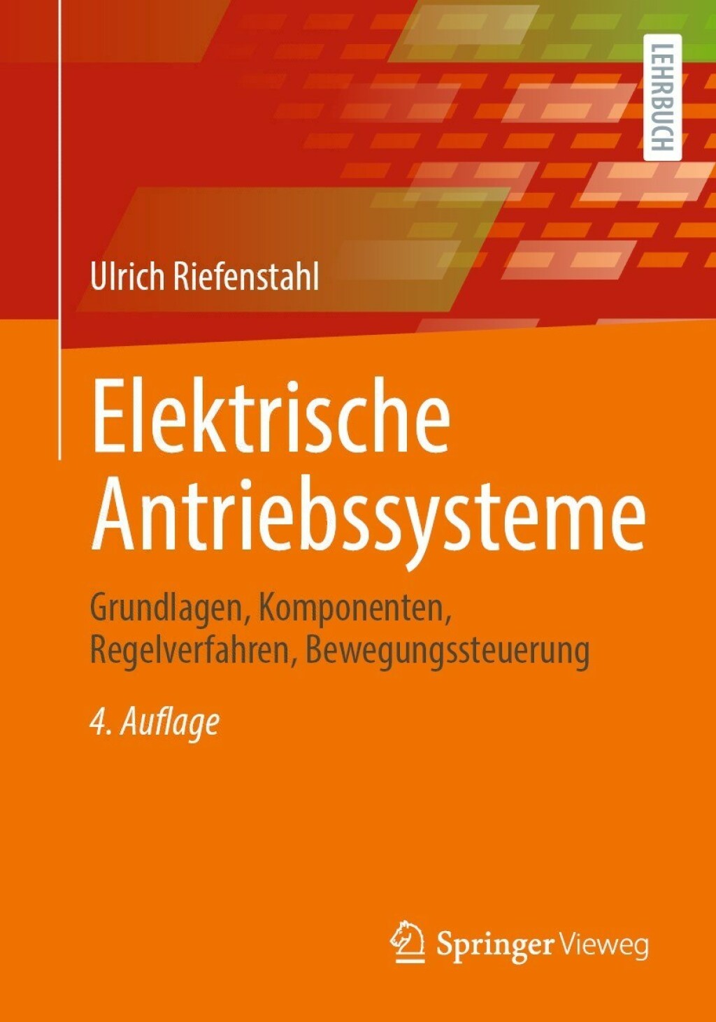 Elektrische Antriebssysteme Grundlagen, Komponenten, Regelverfahren, Bewegungssteuerung 4th Edition