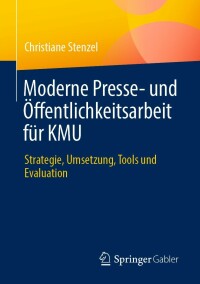 表紙画像: Moderne Presse- und Öffentlichkeitsarbeit für KMU 9783658381707