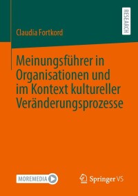 Cover image: Meinungsführer in Organisationen und im Kontext kultureller Veränderungsprozesse 9783658381974