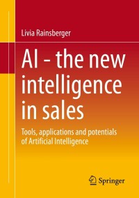 表紙画像: AI - The new intelligence in sales 9783658382506