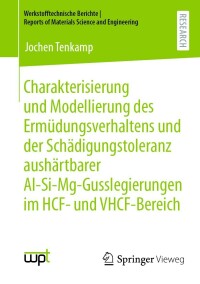 Imagen de portada: Charakterisierung und Modellierung des Ermüdungsverhaltens und der Schädigungstoleranz aushärtbarer Al-Si-Mg-Gusslegierungen im HCF- und VHCF-Bereich 9783658383329