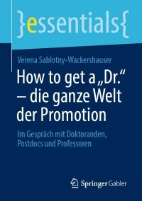 Cover image: How to get a „Dr.“ – die ganze Welt der Promotion 9783658383909