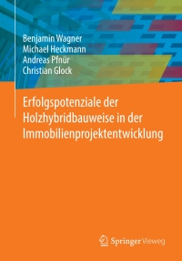 Cover image: Erfolgspotenziale der Holzhybridbauweise in der Immobilienprojektentwicklung 9783658384388