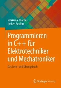 表紙画像: Programmieren in C++ für Elektrotechniker und Mechatroniker 9783658385002