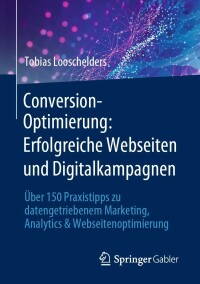 Titelbild: Conversion-Optimierung: Erfolgreiche Webseiten und Digitalkampagnen 9783658385088