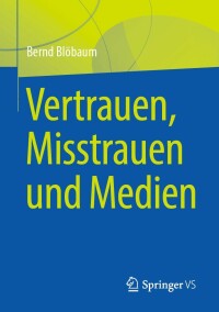 Cover image: Vertrauen, Misstrauen und Medien 9783658385576