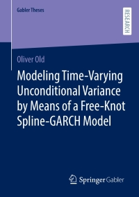 صورة الغلاف: Modeling Time-Varying Unconditional Variance by Means of a Free-Knot Spline-GARCH Model 9783658386177